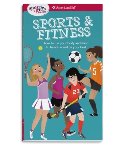 American Girl A Smart Girl's Guide: Sports & Fitness Smart Girl's Guides