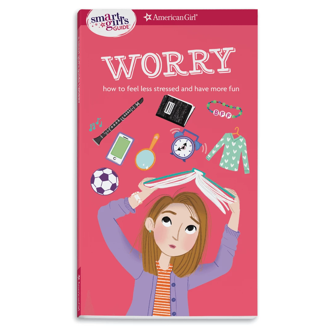 American Girl Best Sellers A Smart Girl's Guide: Worry 3 American Girl Best Sellers A Smart Girl's Guide: Worry