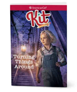 American Girl Turning Things Around: Kit Book 2 Ages 8+