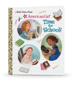 American Girl New Arrivals Little Golden Book: Time For School!