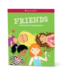American Girl Ages 8+ Friends: Making Them And Keeping Them