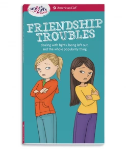 American Girl A Smart Girl's Guide: Friendship Troubles Smart Girl's Guides