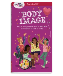 American Girl A Smart Girl's Guide: Body Image Book